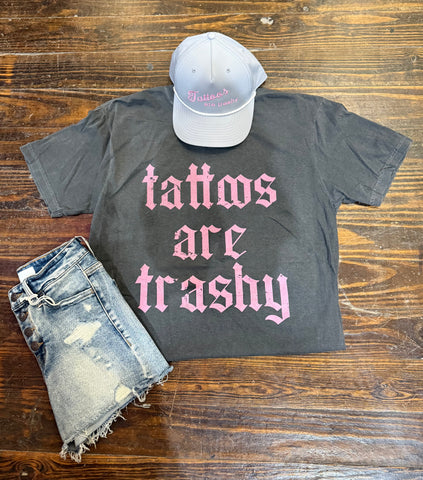 TATTOOS ARE TRASHY